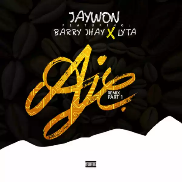 Jaywon - Aje (Remix Part 1) ft. Barry Jhay, Lyta